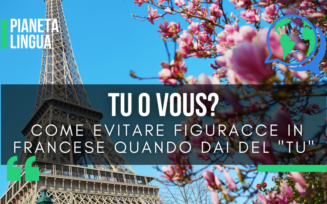 Tu o Vous? Come evitare figuracce in francese quando dai del “tu”